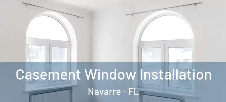  Casement Window Installation Navarre - FL