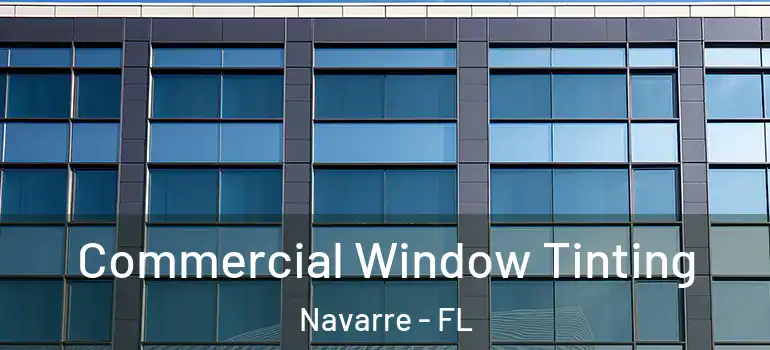  Commercial Window Tinting Navarre - FL