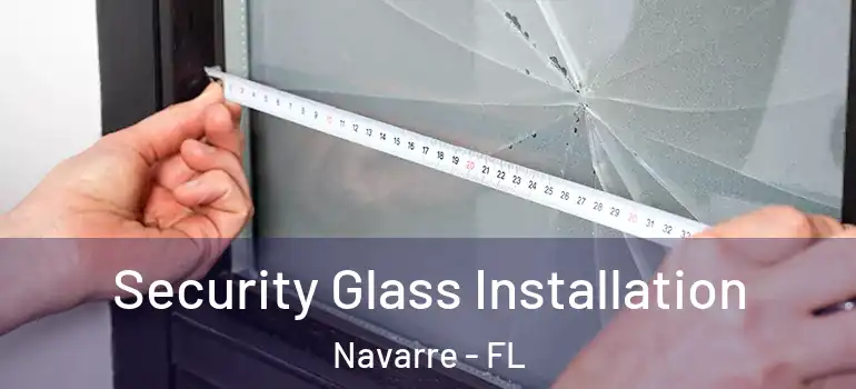  Security Glass Installation Navarre - FL