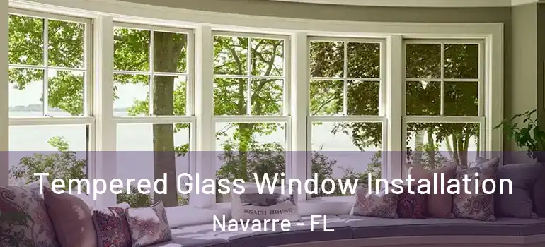  Tempered Glass Window Installation Navarre - FL