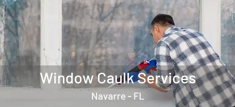  Window Caulk Services Navarre - FL