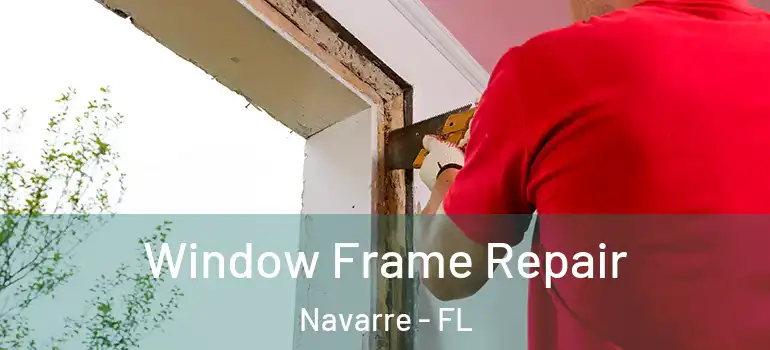  Window Frame Repair Navarre - FL