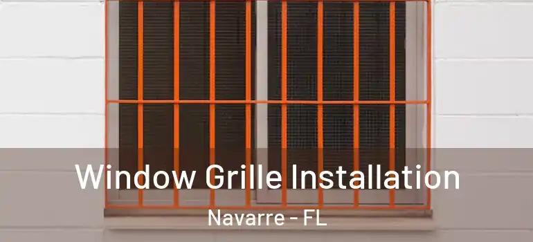  Window Grille Installation Navarre - FL