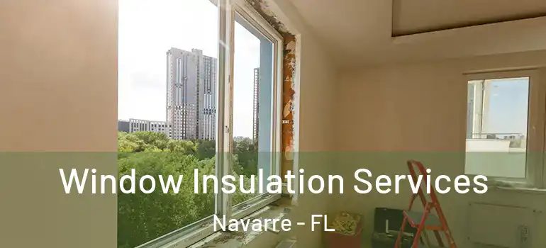  Window Insulation Services Navarre - FL