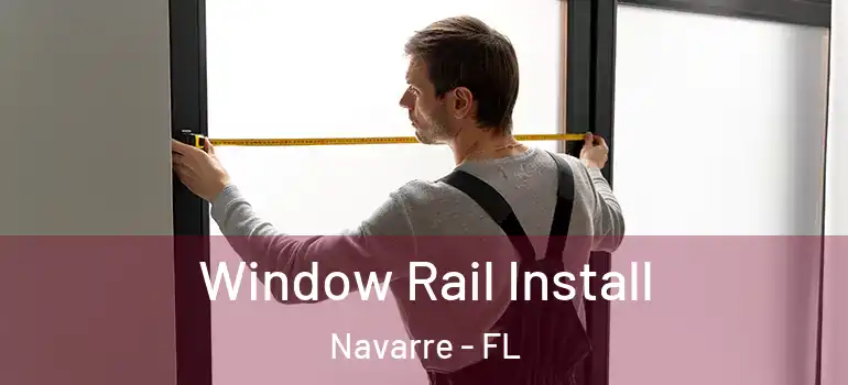  Window Rail Install Navarre - FL